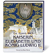 Zu Gast bei Kaiserin Elisabeth und Knig Ludwig II. 